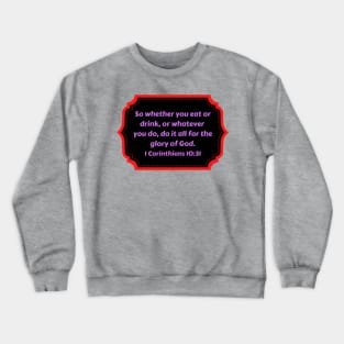 Bible Verse 1 Corinthians 10:31 Crewneck Sweatshirt